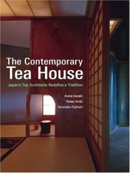 Hardcover The Contemporary Tea House: Japan's Top Architects Redefine a Tradition Book