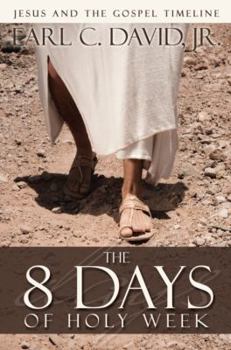 Hardcover The 8 Days of Holy Week: As Reported in the Gospels of Mark, Matthew, Luke, John Book