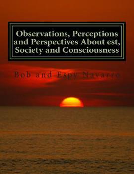 Paperback Observations, Perceptions and Perspectives About est, Society and Consciousness Book