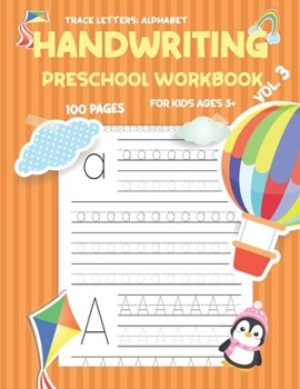 Paperback Trace Letters: ALPHABET HANDWRITING PRESCHOOL WORKBOOK FOR KIDS AGES+3 VOL.3: Practice workbook for kids, For Pre K, Kindergarten and Book