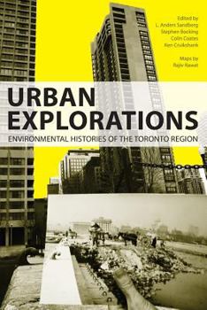 Paperback Urban Explorations: Environmental Histories of the Toronto Region Book