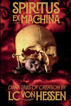 Paperback Spiritus Ex Machina: Dark Tales of Creation Book