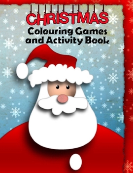 Paperback Christmas Colouring Games and Activity Book: Festive Fun Puzzle Book for Kids and Teenagers - Coloring Activities with 20 sheets. A4 size. Book