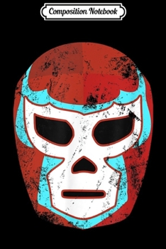 Paperback Composition Notebook: Wrestling Lucha Libre Luchador Mask Retro Throwback Journal/Notebook Blank Lined Ruled 6x9 100 Pages Book