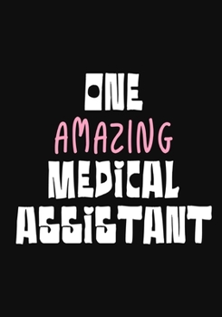 One Amazing Medical Assistant: Appreciation or Thank you gift,Blank Lined Journal for Medical Assistant Appreciation Gift, Medical Assistant ... Diary, Organizer, Planner,retirement gift