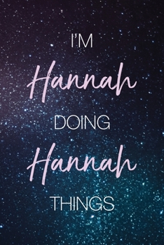 Paperback I'm Hannah Doing Hannah Things: Personalized Name Journal Writing Notebook For Girls and Women Book