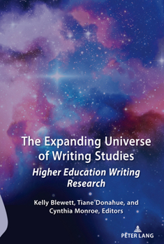 Hardcover The Expanding Universe of Writing Studies: Higher Education Writing Research Book