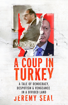 Hardcover A Coup in Turkey: A Tale of Democracy, Despotism and Vengeance in a Divided Land Book