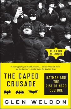 Paperback The Caped Crusade: Batman and the Rise of Nerd Culture Book