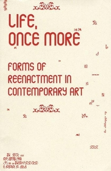 Paperback Life, Once More: Forms of Reenactment in Contemporary Art Book