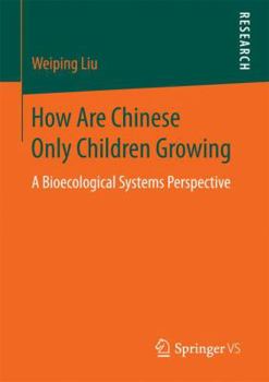 Paperback How Are Chinese Only Children Growing: A Bioecological Systems Perspective Book