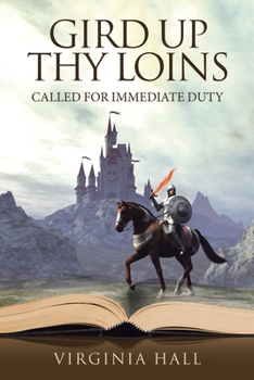 Paperback Gird up Thy Loins: Called for Immediate Duty Book