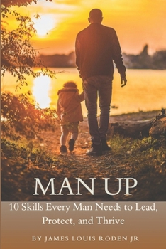 Paperback Man Up: 10 Skills Every Man Needs to Lead, Protect, and Thrive Book