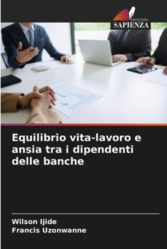 Paperback Equilibrio vita-lavoro e ansia tra i dipendenti delle banche [Italian] Book