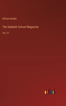Hardcover The Sabbath School Magazine: Vol. 27 Book