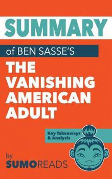 Paperback Summary of Ben Sasse's The Vanishing American Adult: Key Takeaways & Analysis Book