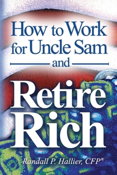 Paperback How to Work for Uncle Sam and Retire Rich Book