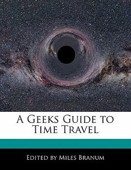 Paperback A Geeks Guide to Time Travel Book