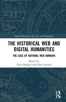 Hardcover The Historical Web and Digital Humanities: The Case of National Web Domains Book