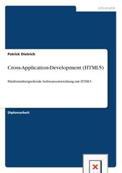 Paperback Cross-Application-Development (HTML5): Plattformübergreifende Softwareentwicklung mit HTML5 [German] Book