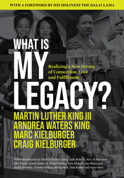 Hardcover What Is My Legacy?: Realizing a New Dream of Connection, Love and Fulfillment Book