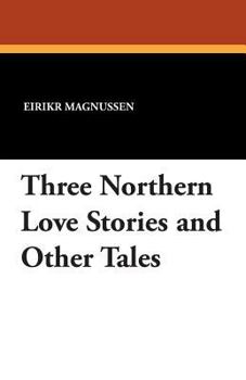 Three Northern Love Stories and Other Tales (William Morris Library)