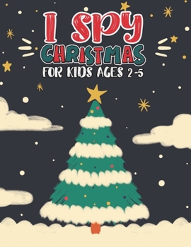 Paperback I Spy Christmas Book For Kids Ages 2-5: Activity Book For kids Fun Guessing Game and Coloring Activity Book for Little Kids, Preschool and Kindergarte Book