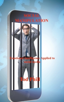 Hardcover Social Manipulation: Emotional Intelligence Applied to social media Book