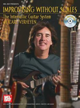 Paperback Improvising Without Scales: The Intervallic Guitar System of Carl Verheyen [With CD] Book