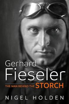 Hardcover Gerhard Fieseler: The Man Behind the Storch Book