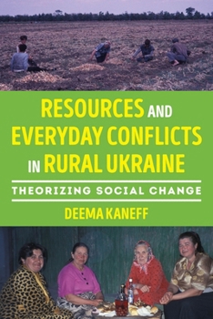 Hardcover Resources and Everyday Conflicts in Rural Ukraine: Theorizing Social Change Book
