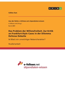 Paperback Das Problem der Willensfreiheit. Zur Kritik an Frankfurt-Style Cases in der Dilemma Defense Debatte: Ist Black ein unwichtiger Nebencharakter? [German] Book