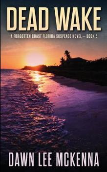 Dead Wake - Book #5 of the Forgotten Coast