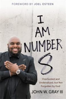 Paperback I Am Number 8: Overlooked and Undervalued, But Not Forgotten by God Book