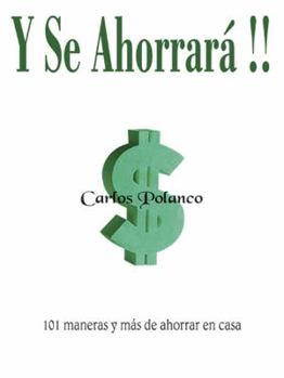 Paperback Y Se Ahorrará!!: 101 maneras y más de ahorrar en casa Book