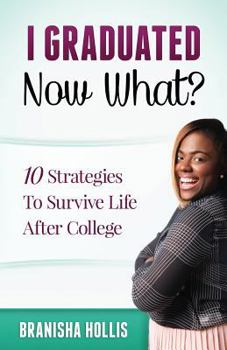 Paperback I Graduated Now What?: 10 Strategies To Survive Life After College Book
