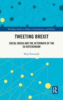 Hardcover Tweeting Brexit: Social Media and the Aftermath of the EU Referendum Book