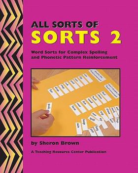 Paperback All Sorts Of Sorts 2: Word Sorts For Complex Spelling And Phonetic Pattern Reinforcement Book