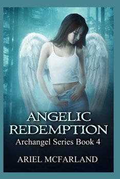 Paperback Angelic Redemption: Archangel Series Book 4 Book