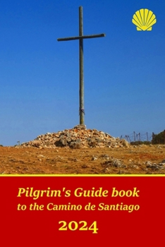 Paperback Pilgrim's Guide book to the Camino de Santiago: Itinerary, distances, recommendations and tips for planning the travel and tourism Book