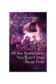 Paperback All the Hometowns You Can't Stay Away from Book