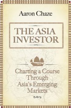 Hardcover The Asia Investor: Charting a Course Through Asia's Emerging Markets Book