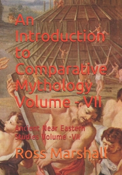 Paperback An Introduction to Comparative Mythology: Ancient Near Eastern Studies Volume -VII Book