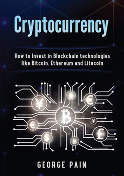 Paperback Cryptocurrency: How to Invest in Blockchain technologies like Bitcoin, Ethereum and Litecoin Book