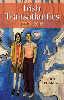 Paperback Irish Transatlantics, 1980-2015 Book