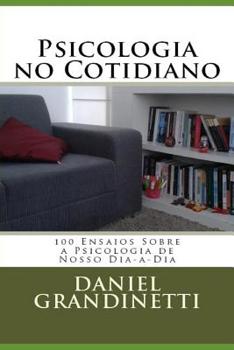 Paperback Psicologia no Cotidiano: 100 Ensaios Sobre a Psicologia de Nosso Dia-a-Dia [Portuguese] Book