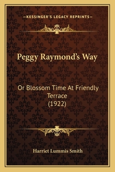 Paperback Peggy Raymond's Way: Or Blossom Time At Friendly Terrace (1922) Book