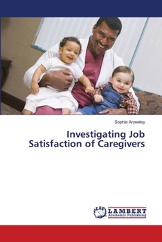 Paperback Investigating Job Satisfaction of Caregivers Book