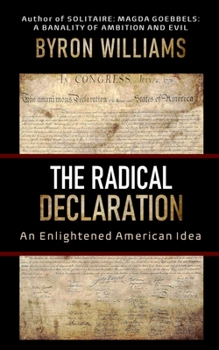 Paperback The Radical Declaration: An Enlightened American Idea Book