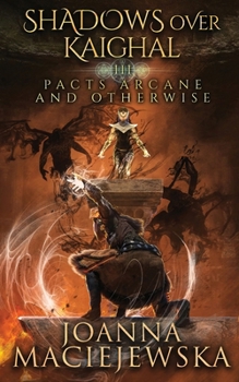 Shadows Over Kaighal - Book #3 of the Pacts Arcane and Otherwise